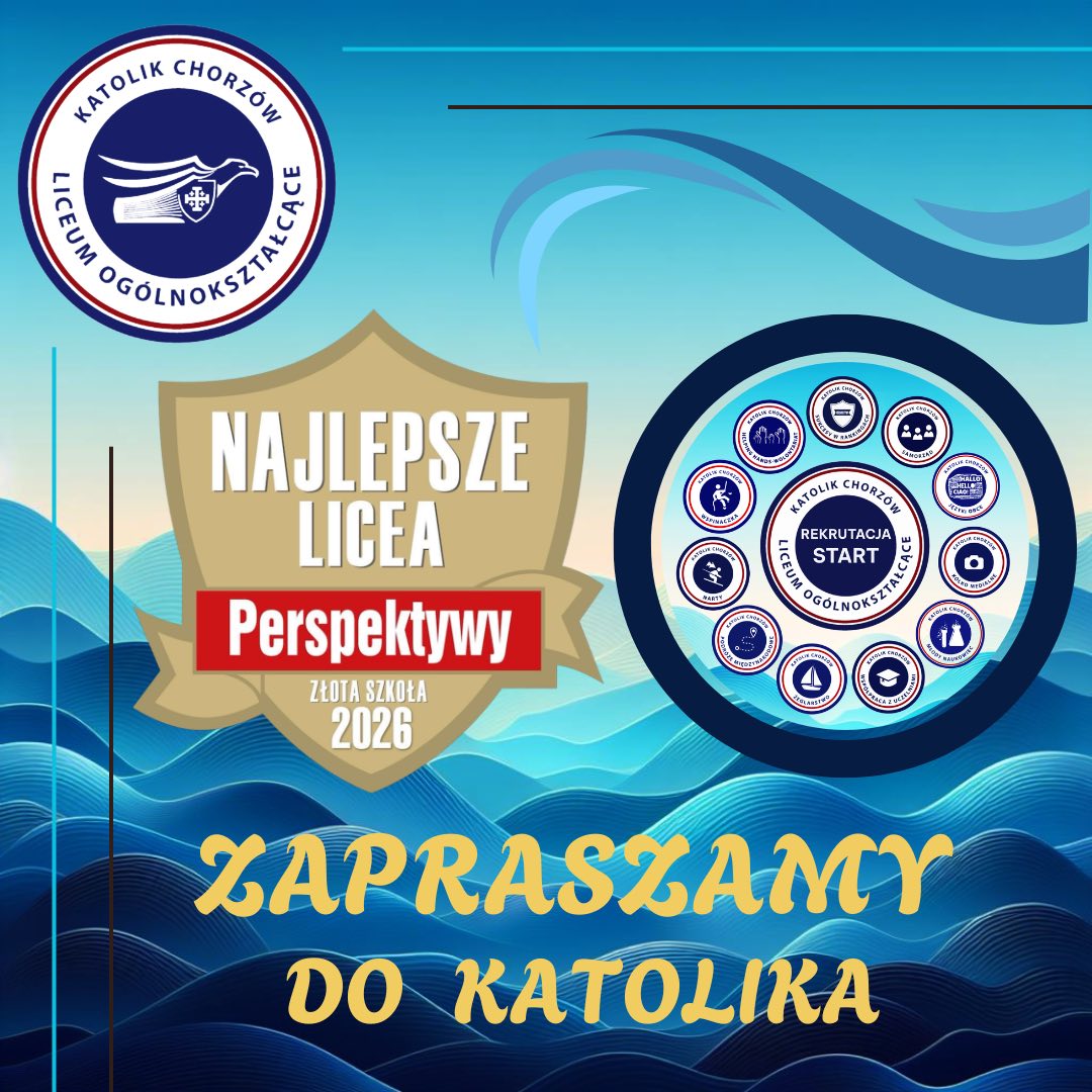 Plakat promocyjny Liceum Ogólnokształcącego Katolik w Chorzowie z hasłem „ZAPRASZAMY DO KATOLIKA”. Grafika zawiera logotyp szkoły, tarczę „Najlepsze Licea Perspektywy – Złota Szkoła 2026” oraz koło z napisem „REKRUTACJA START” otoczone piktogramami przedstawiającymi ofertę edukacyjną i pozalekcyjną placówki. Tło grafiki stylizowane na niebieskie fale oceanu.